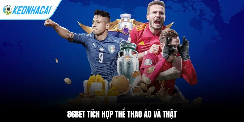 86BET tích hợp thể thao ảo và thật