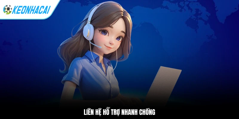 Liên hệ hỗ trợ nhanh chóng