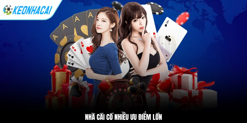 Nhà cái có nhiều ưu điểm lớn