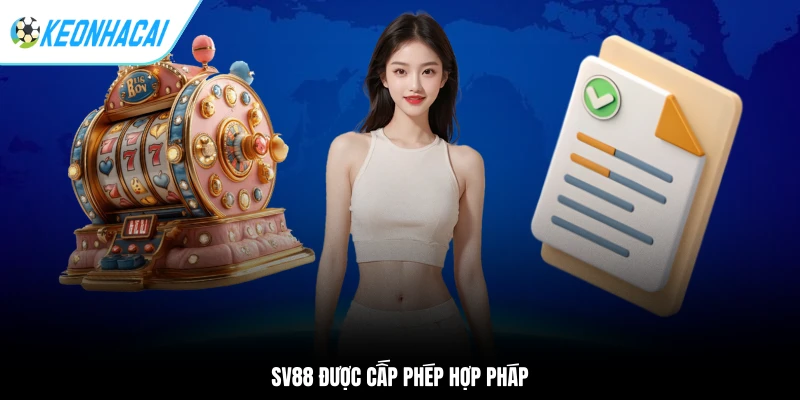SV88 được cấp phép hợp pháp