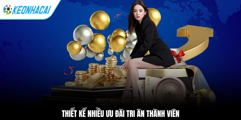 Thiết kế nhiều ưu đãi tri ân thành viên
