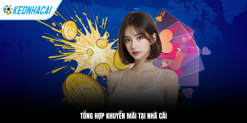 Tổng hợp khuyến mãi tại nhà cái
