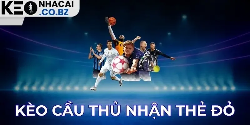 Kèo cầu thủ nhận thẻ đỏ