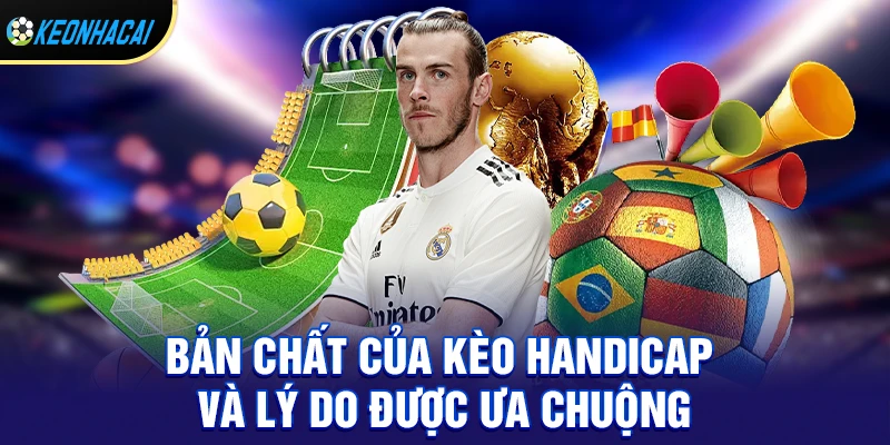 Bản chất của kèo handicap và lý do được ưa chuộng