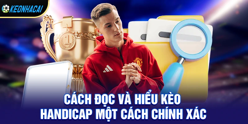 Cách đọc và hiểu kèo handicap một cách chính xác