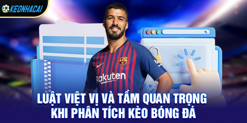 Luật việt vị và tầm quan trọng khi phân tích kèo bóng đá