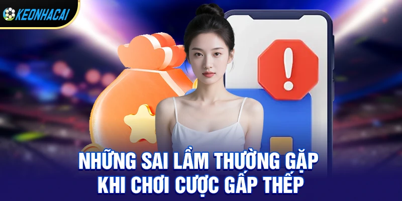 Những sai lầm thường gặp khi chơi cược gấp thếp